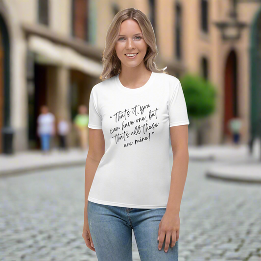 "...You can have one but that's it." Women's T-shirt